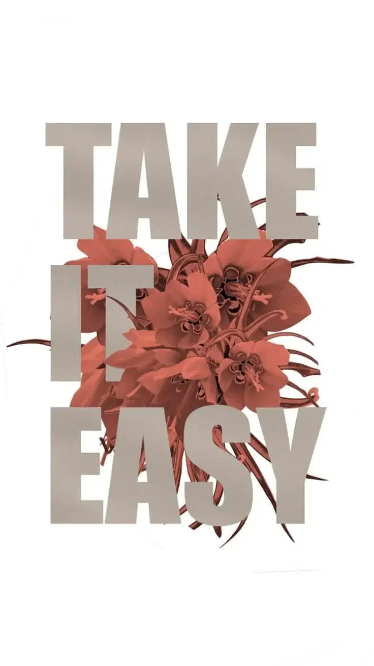 TAKE IT EASY